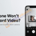 iPhone Won't Record Video (No Video in Camera)